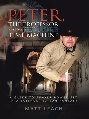 cover image of Peter, the Professor and the Blue Orb Time Machine